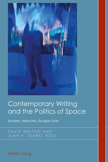 Contemporary Writing and the Politics of Space - David Robin Midgley - Christian Emden - David Walton - Juan Antonio Suárez