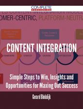 Content Integration - Simple Steps to Win, Insights and Opportunities for Maxing Out Success