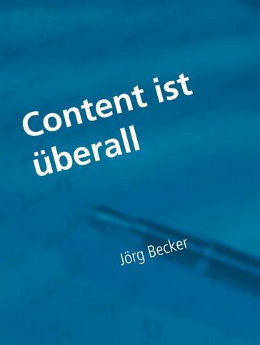 Content ist uberall - Fachroman - Jorg Becker