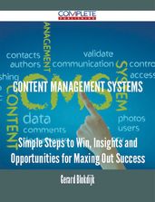 Content management systems - Simple Steps to Win, Insights and Opportunities for Maxing Out Success