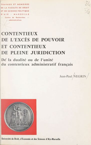 Contentieux de l'excès de pouvoir et contentieux de pleine juridiction - Jean-Paul Negrin