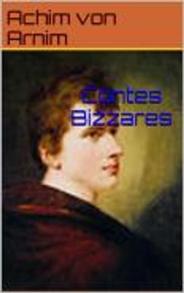 Contes Bizzares - Achim Von Arnim - Théophile Gautier fils