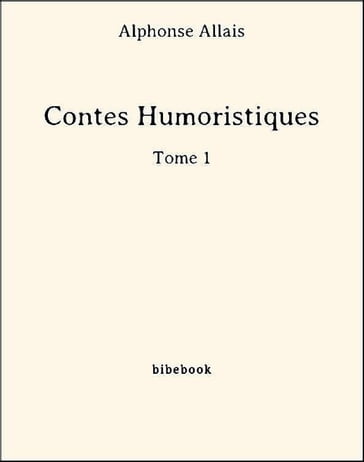 Contes Humoristiques - Tome 1 - Alphonse Allais