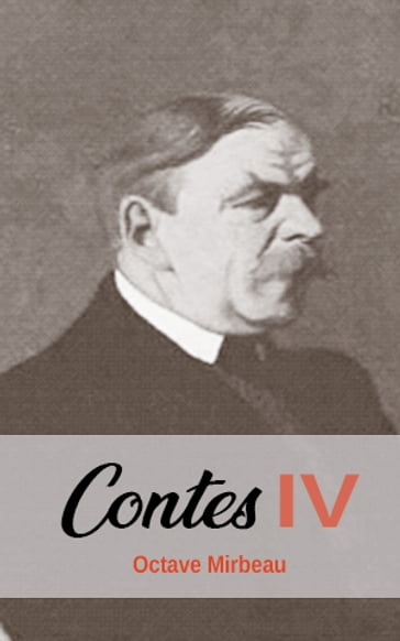 Contes IV - Octave Mirbeau