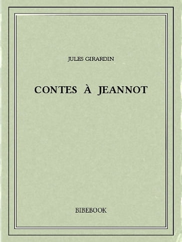 Contes à Jeannot - Jules Girardin
