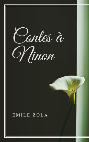 Contes à Ninon (Annotée) - Émile Zola