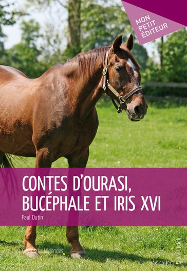 Contes d'Ourasi, Bucéphale et Iris XVI - Paul Outin