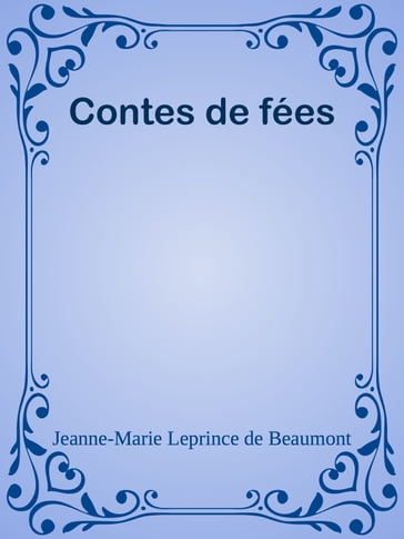 Contes de fées - Jeanne-Marie LEPRINCE DE BEAUMONT