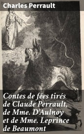 Contes de fées tirés de Claude Perrault, de Mme D Aulnoy et de Mme Leprince de Beaumont