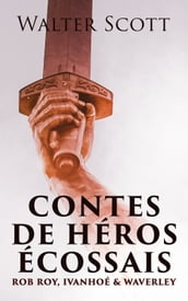 Contes de héros écossais: Rob Roy, Ivanhoé & Waverley