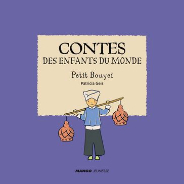 Contes des enfants du monde - Petit Bouyei - Patricia Geis