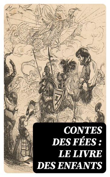 Contes des fées : le livre des enfants - Charles Perrault - Jeanne-Marie LEPRINCE DE BEAUMONT - Marie-Catherine Le Jumel de Barneville Aulnoy - Marie-Madeleine de Lubert - Anne Claude Philippe de Caylus