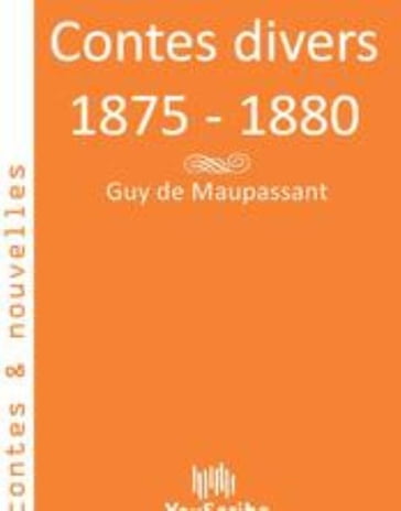 Contes divers 1875 - 1880 - Guy de Maupassant