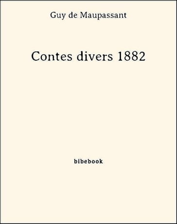 Contes divers 1882 - Guy de Maupassant