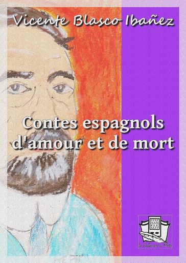 Contes espagnols d'amour et de mort - Vicente Blasco Ibanez
