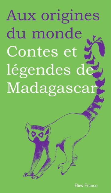 Contes et légendes de Madagascar - Aux origines du monde - Galina Kabakova