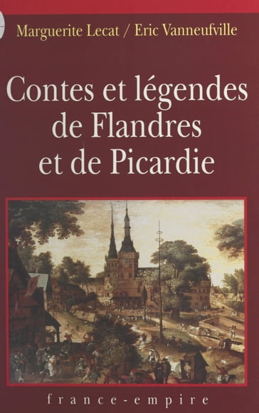 Contes et légendes de Flandres et de Picardie - Marguerite Lecat - Éric Vanneufville