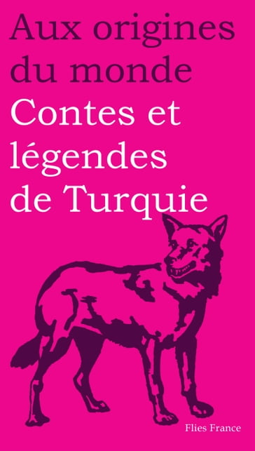 Contes et légendes de Turquie - Aux origines du monde - Rémy Dor