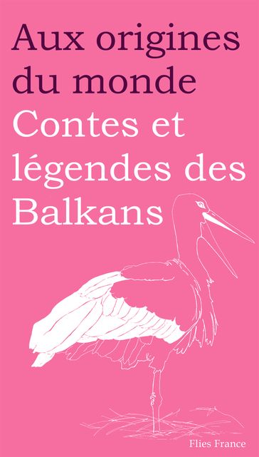 Contes et légendes des Balkans - Aux origines du monde - Anastasia Ortenzio