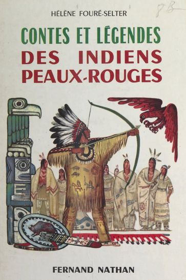 Contes et légendes des Indiens peaux-rouges - Hélène Fouré-Selter