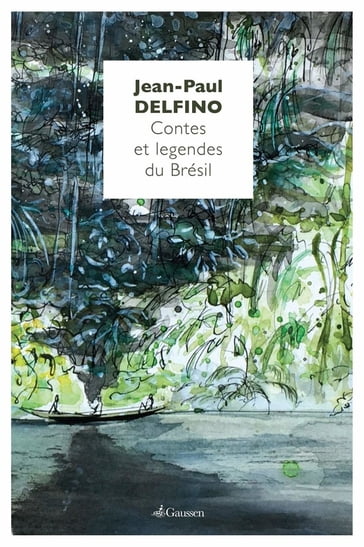 Contes et légendes du Brésil - Jean-Paul Delfino