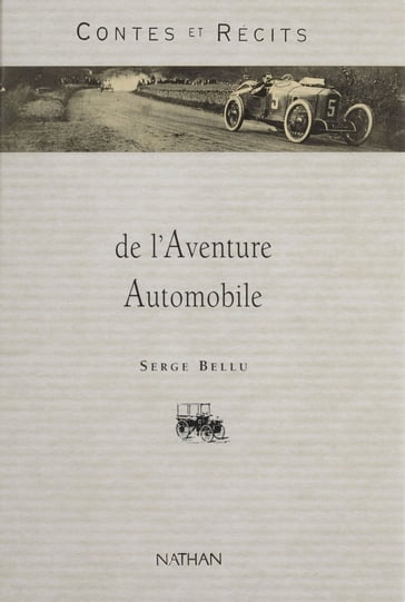 Contes et récits de l'aventure automobile - Serge Bellu