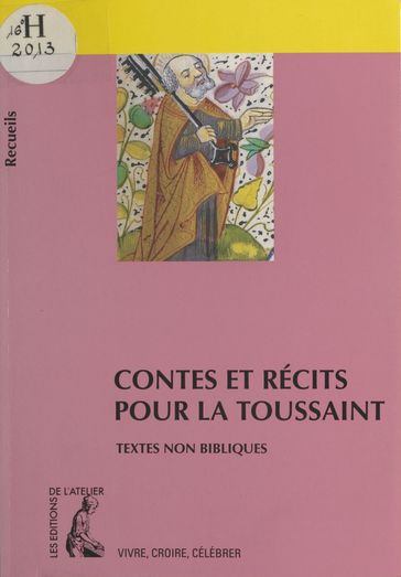 Contes et récits pour la Toussaint : recueil de textes non bibliques pour réfléchir, méditer, célébrer - Bernard Châtaignier