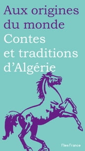 Contes et traditions d Algérie