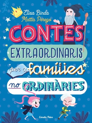 Contes extraordinaris per a famílies no ordinàries - Elisa Binda - Mattia Perego