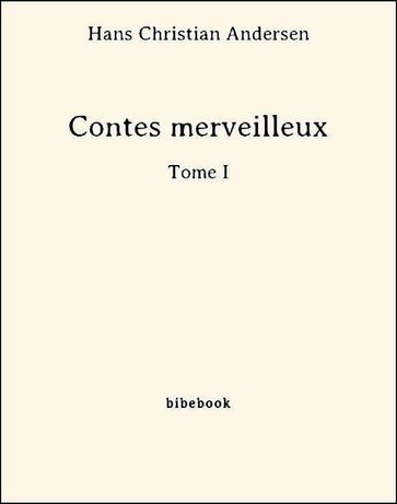 Contes merveilleux - Tome I - Hans Christian Andersen
