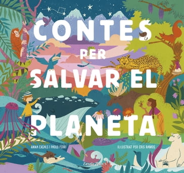 Contes per salvar el planeta - Anna Casals - María Cristina Ramos - Paolo Ferri