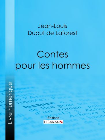 Contes pour les hommes - Jean-Louis Dubut de Laforest - Ligaran
