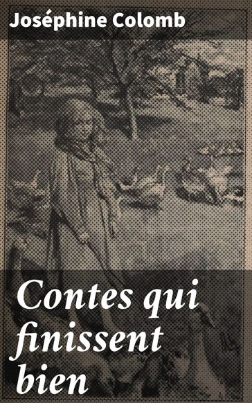 Contes qui finissent bien - Joséphine Colomb
