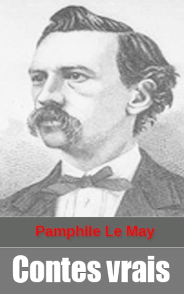 Contes vrais - Pamphile Le May