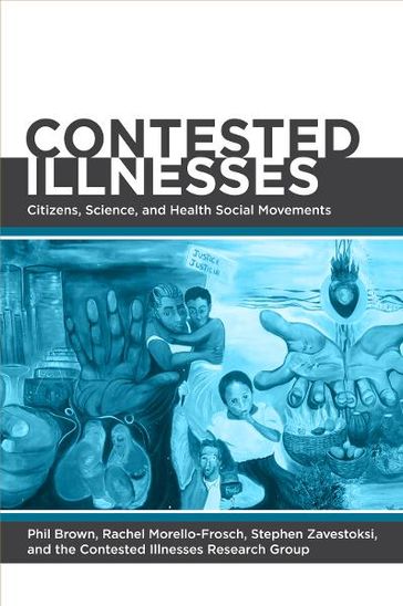 Contested Illnesses - Phil Brown - Rachel Morello-Frosch - Stephen Zavestoski