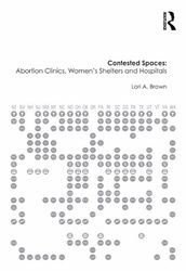 Contested Spaces: Abortion Clinics, Women s Shelters and Hospitals