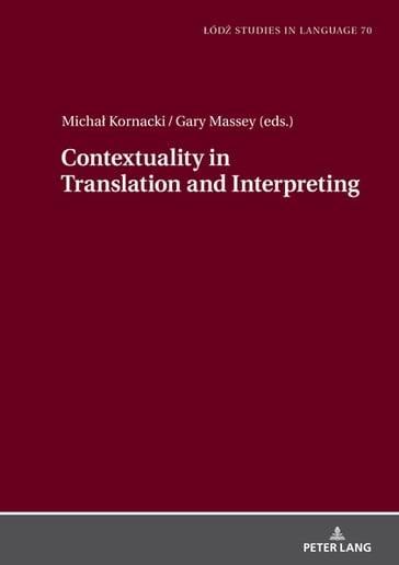 Contextuality in Translation and Interpreting - Lukasz Bogucki - Micha Kornacki - Gary Massey