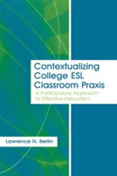 Contextualizing College ESL Classroom Praxis