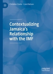 Contextualizing Jamaica s Relationship with the IMF