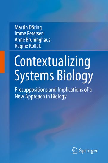 Contextualizing Systems Biology - Anne Bruninghaus - Imme Petersen - Martin Doring - Regine Kollek