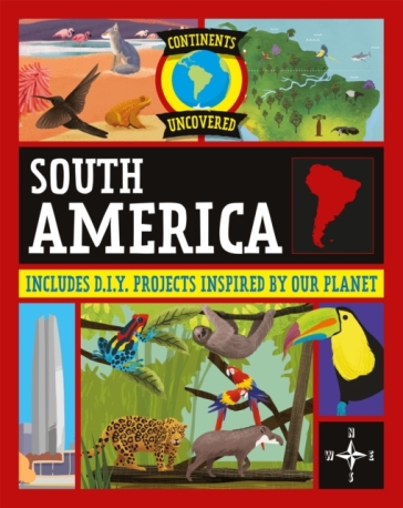 Continents Uncovered: South America - Rob Colson