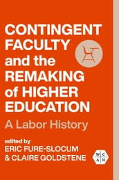 Contingent Faculty and the Remaking of Higher Education