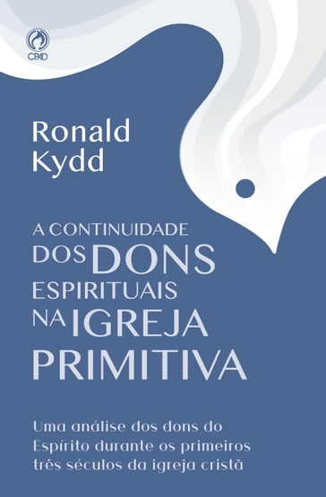 A Continuidade dos Dons Espirituais na Igreja Primitiva - Ronald Kydd