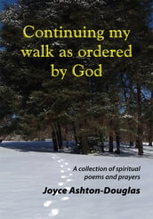 Continuing My Walk as Ordered by God