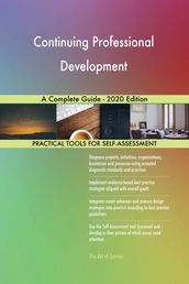 Continuing Professional Development A Complete Guide - 2020 Edition
