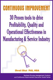 Continuous Improvement- 30 Proven tools to drive Profitability, Quality and Operational Effectiveness in Manufacturing & Service Industry