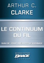 Le Continuum du Fil (suivi de) Pour améliorer le voisinage