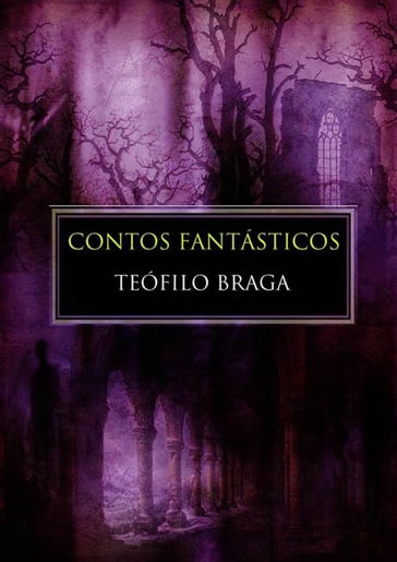 Contos Fantásticos - Teofilo Braga