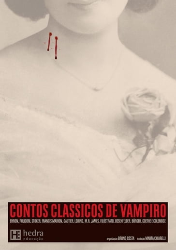 Contos clássicos de vampiro - Stoker Bram - F.G. Loring - Filóstrato - Francis Marion Crawford - Gottfried August Burger - Heinrich August Ossenfelder - Johann Wolfgang Von Goethe - John Polidori - Byron Lord - M.R. James - Samuel Taylor Coleridge - Théophile Gautier