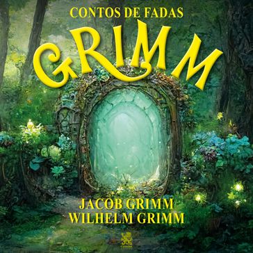 Contos de Fadas: Grimm - Jacob Grimm - Wilhelm Grimm